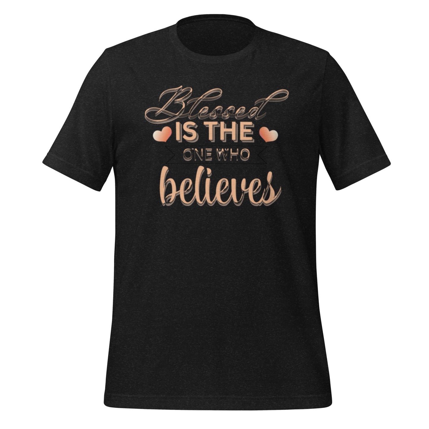 Blessed is the one who believes Unisex t-shirt