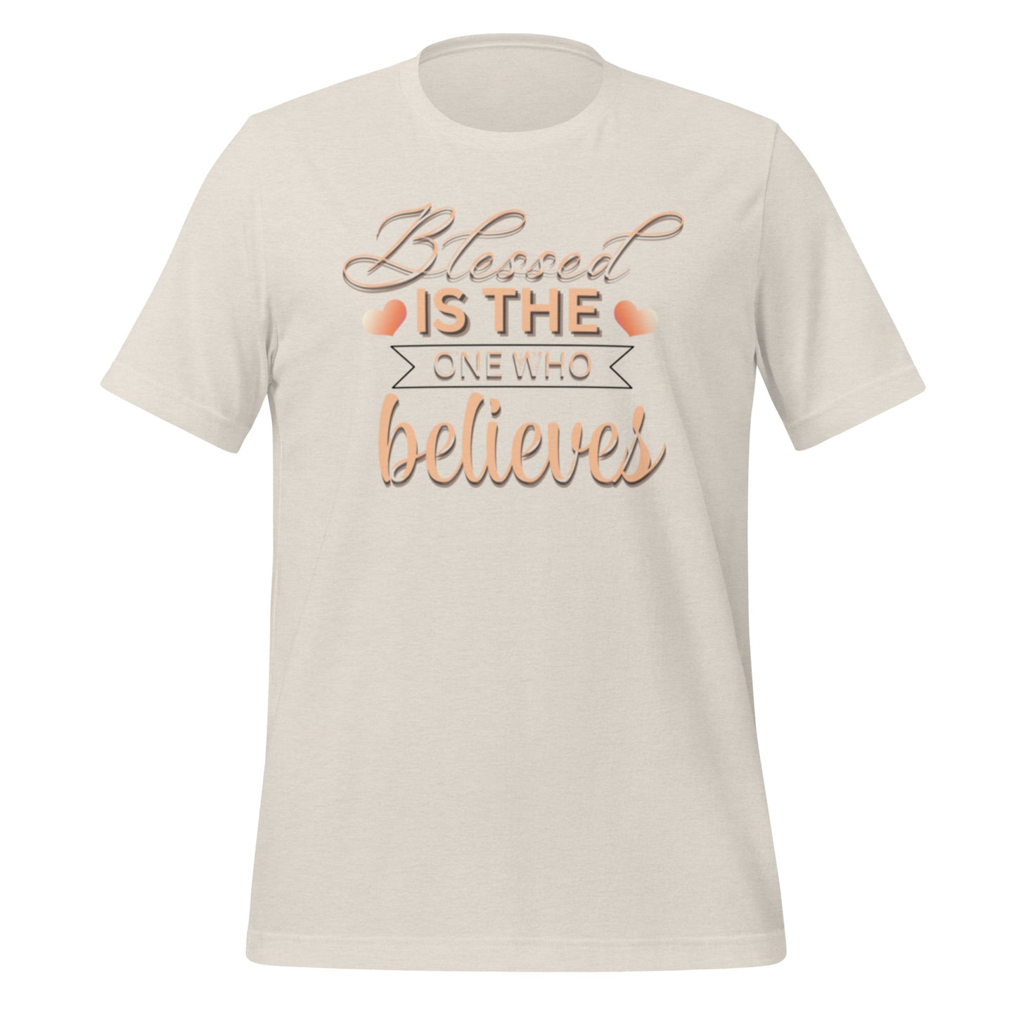 Blessed is the one who believes Unisex t-shirt