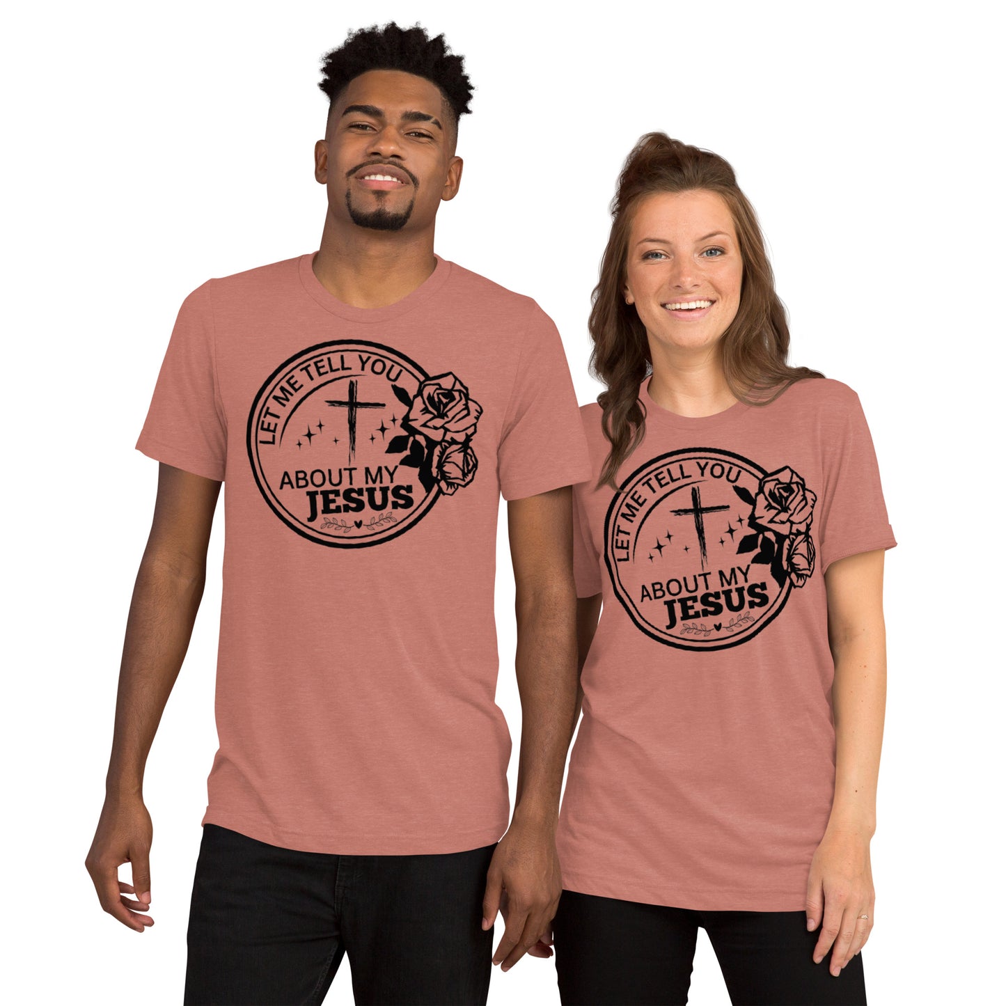 Let me tell you about my Jesus Short sleeve t-shirt