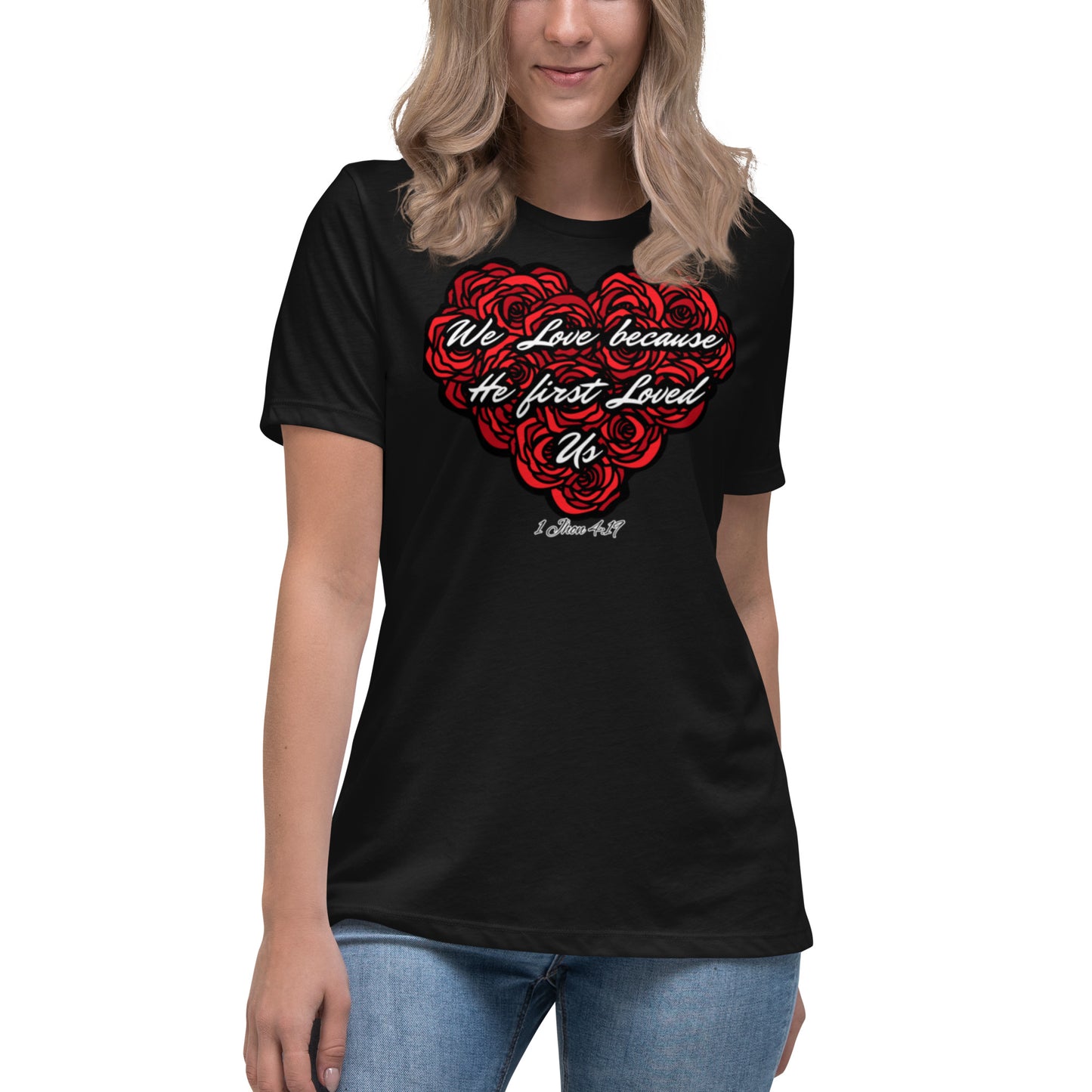 We love because He first loved us Women's Relaxed T-Shirt