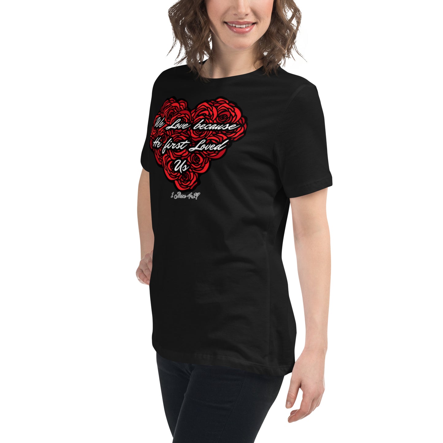 We love because He first loved us Women's Relaxed T-Shirt