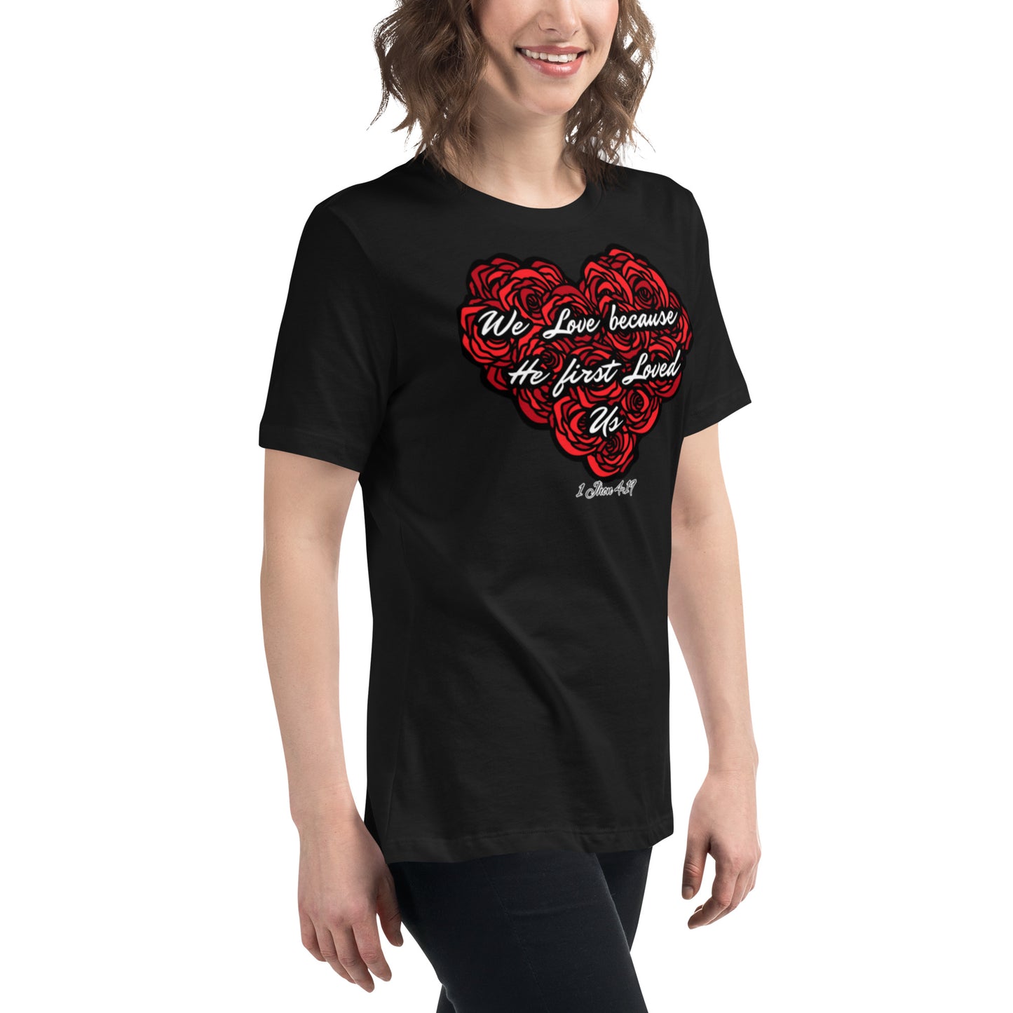 We love because He first loved us Women's Relaxed T-Shirt