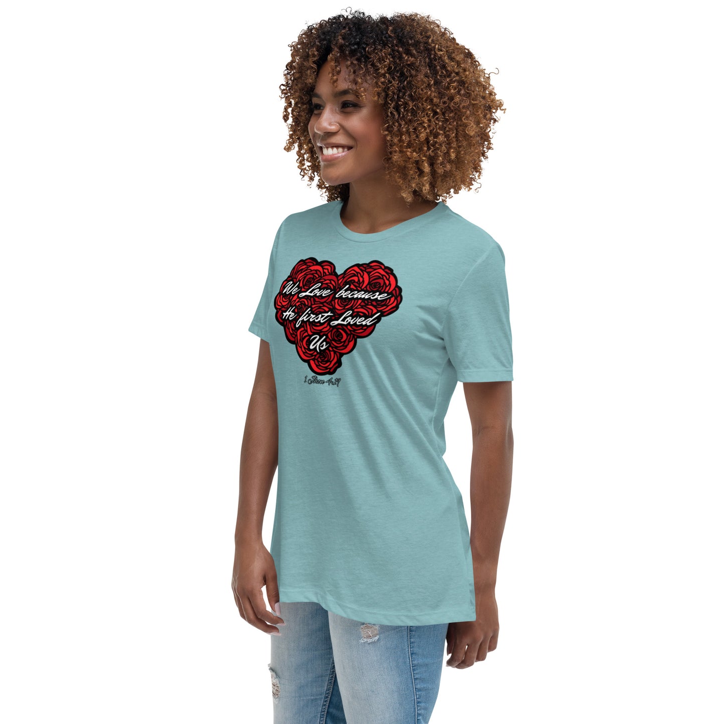 We love because He first loved us Women's Relaxed T-Shirt