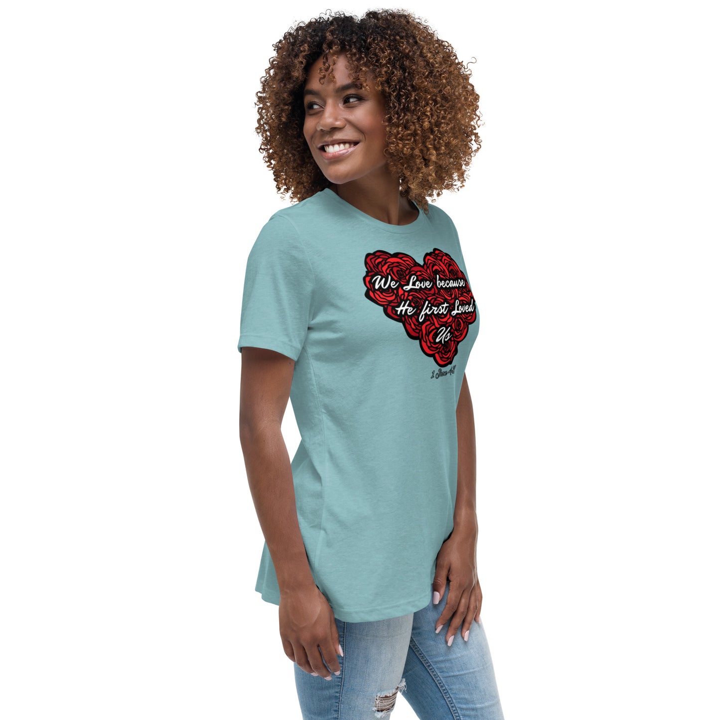 We love because He first loved us Women's Relaxed T-Shirt