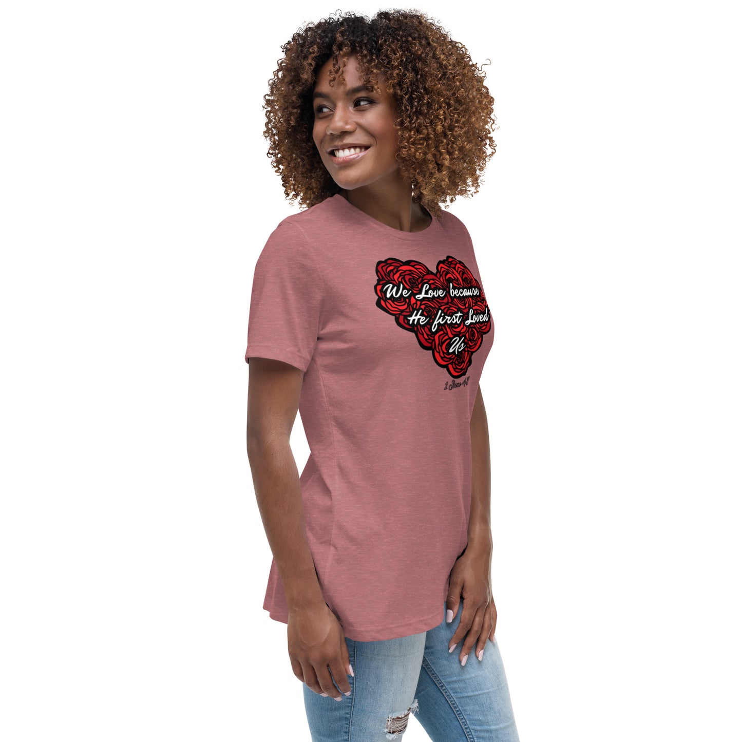 We love because He first loved us Women's Relaxed T-Shirt