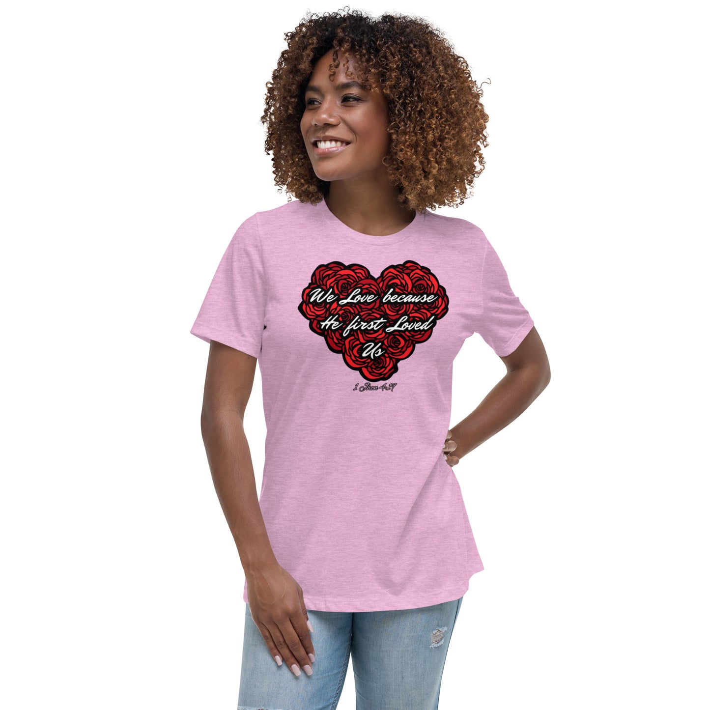 We love because He first loved us Women's Relaxed T-Shirt