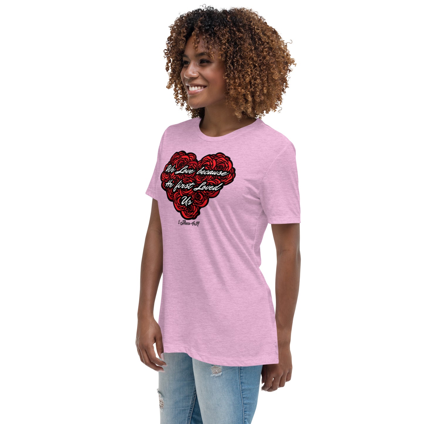 We love because He first loved us Women's Relaxed T-Shirt