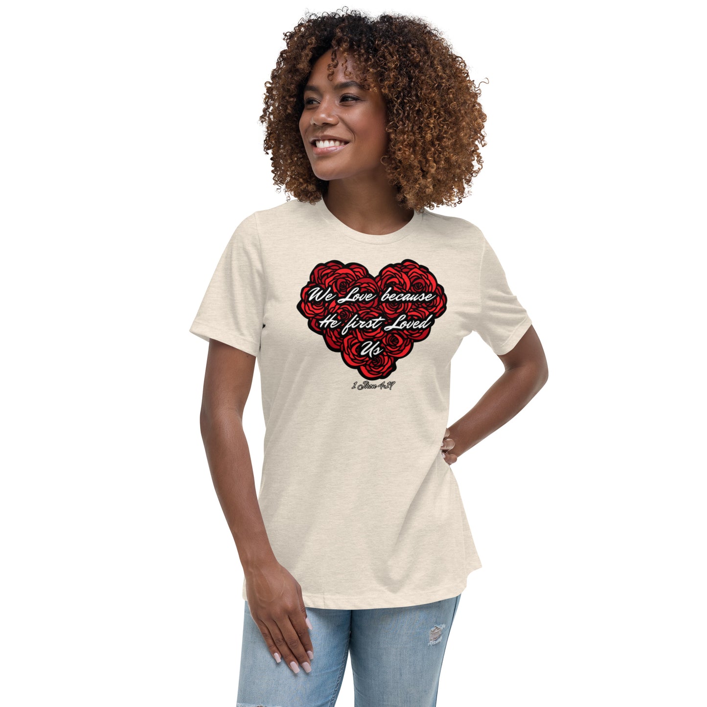 We love because He first loved us Women's Relaxed T-Shirt