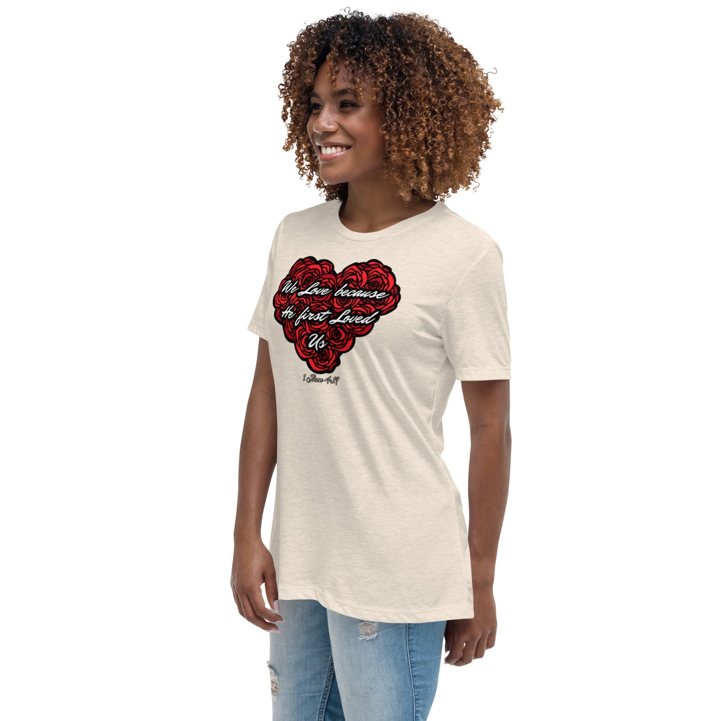 We love because He first loved us Women's Relaxed T-Shirt