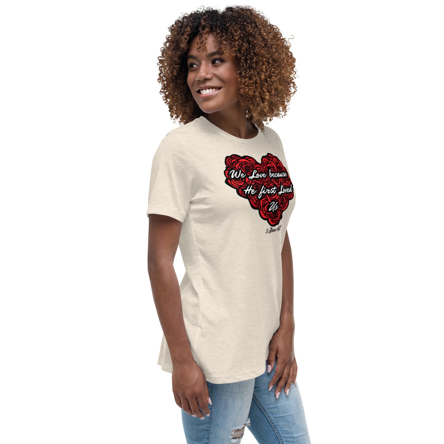 We love because He first loved us Women's Relaxed T-Shirt