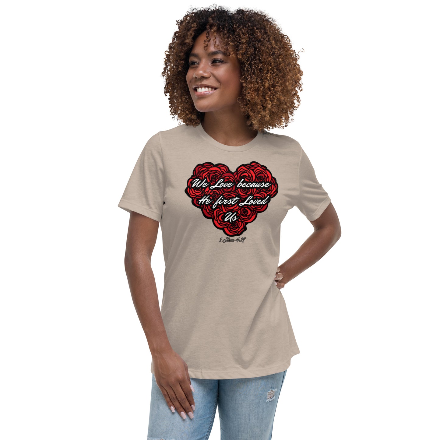 We love because He first loved us Women's Relaxed T-Shirt