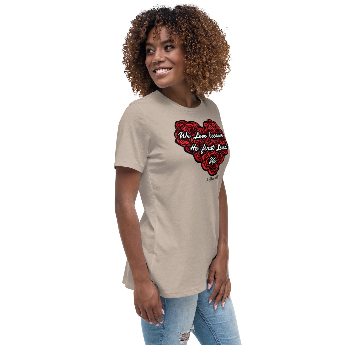 We love because He first loved us Women's Relaxed T-Shirt