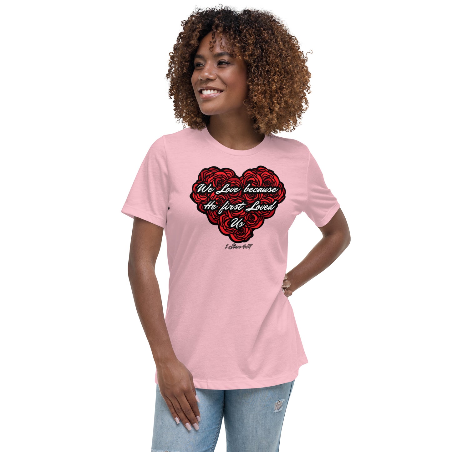 We love because He first loved us Women's Relaxed T-Shirt