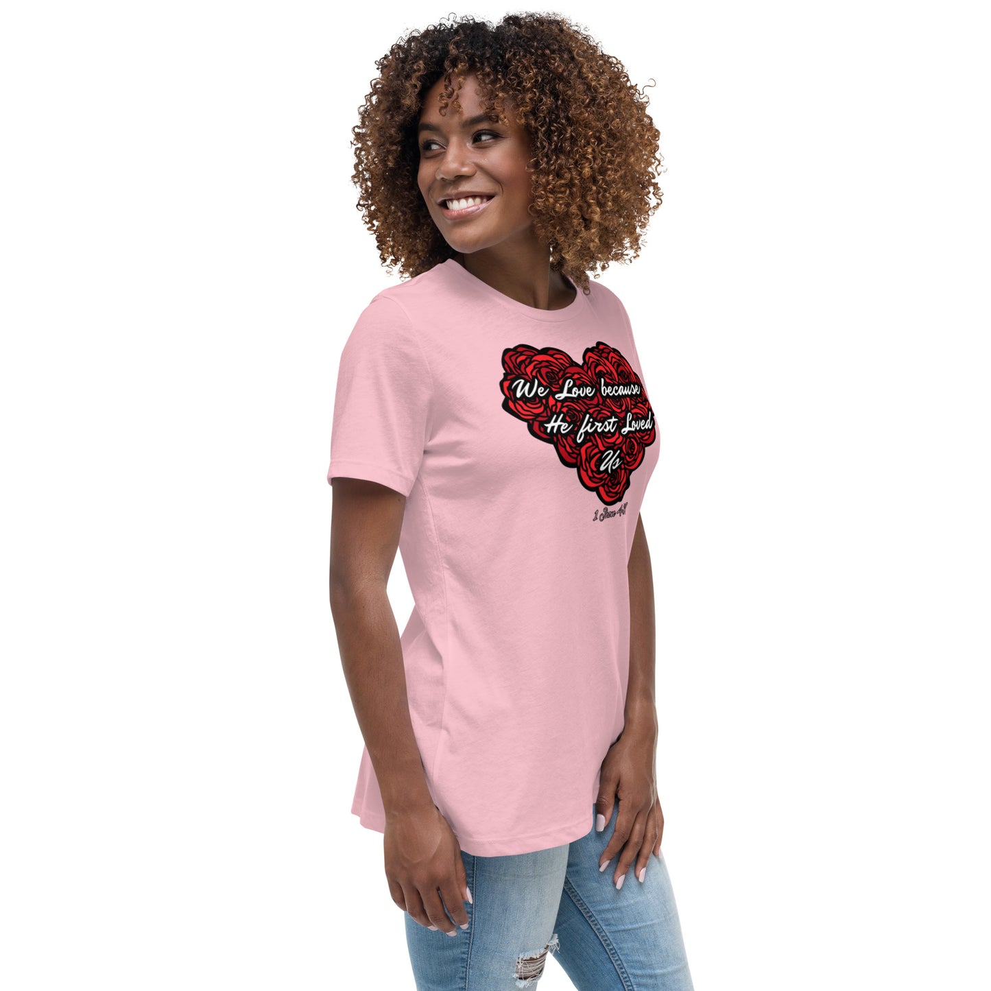 We love because He first loved us Women's Relaxed T-Shirt