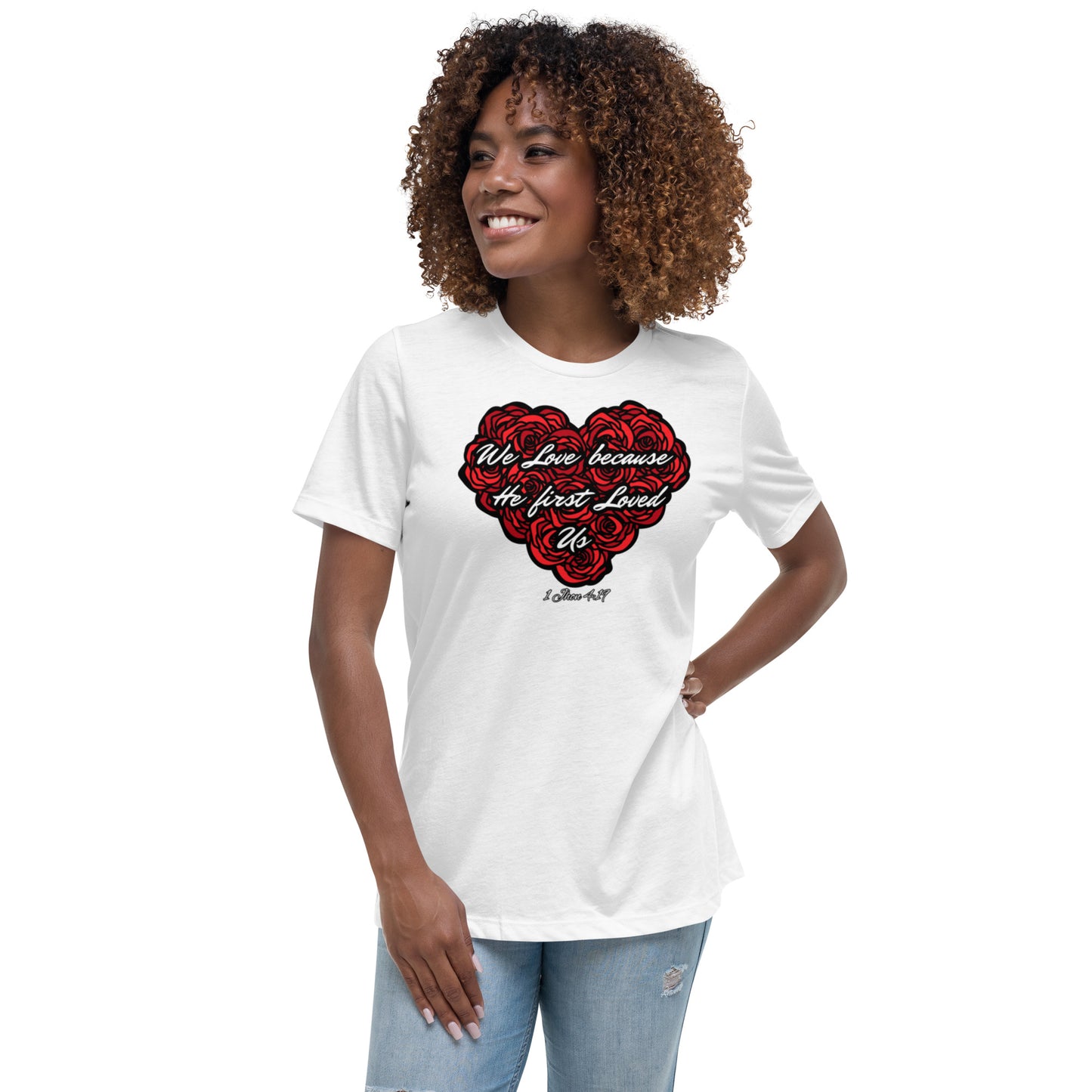 We love because He first loved us Women's Relaxed T-Shirt