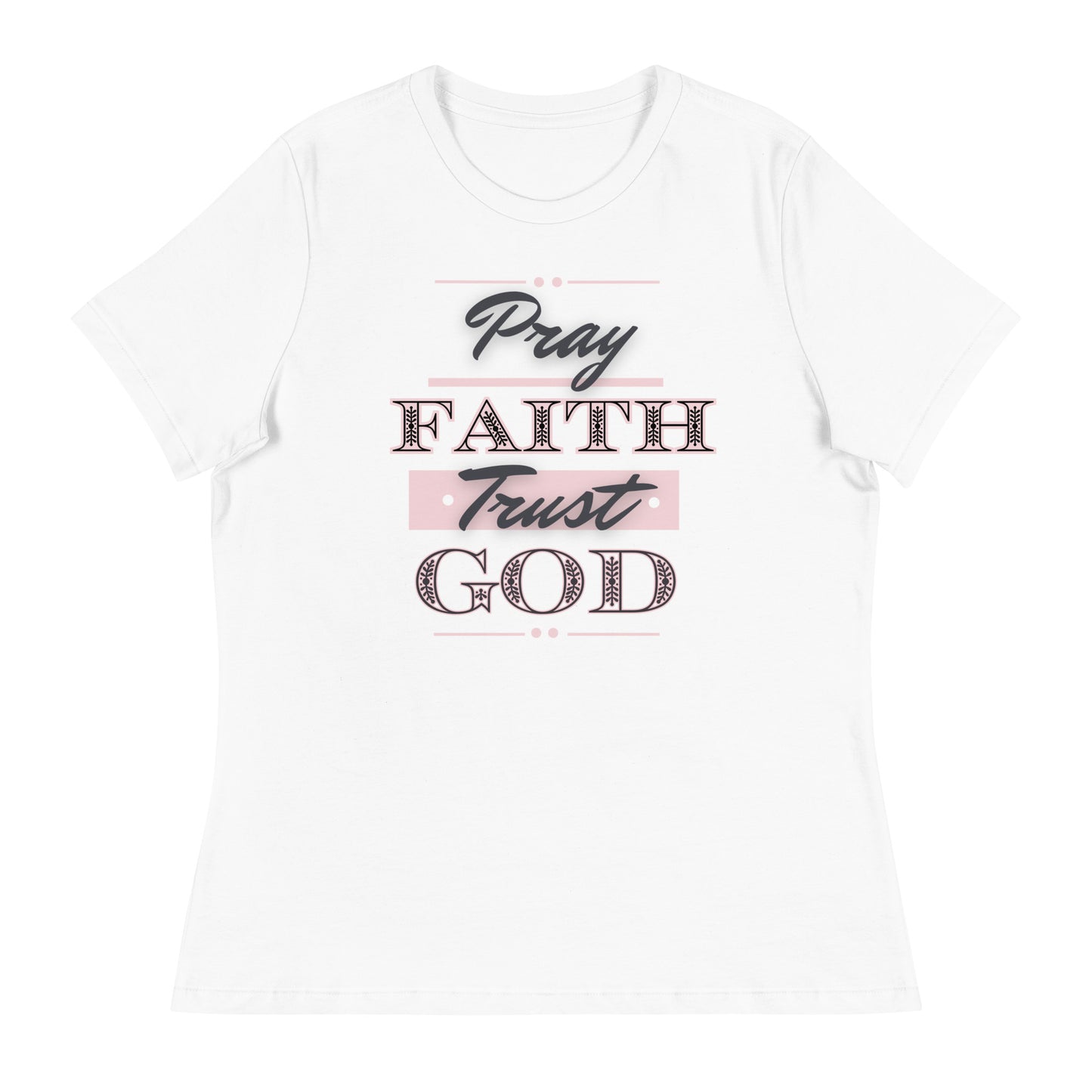 Pray Faith Trust God Women's Relaxed T-Shirt