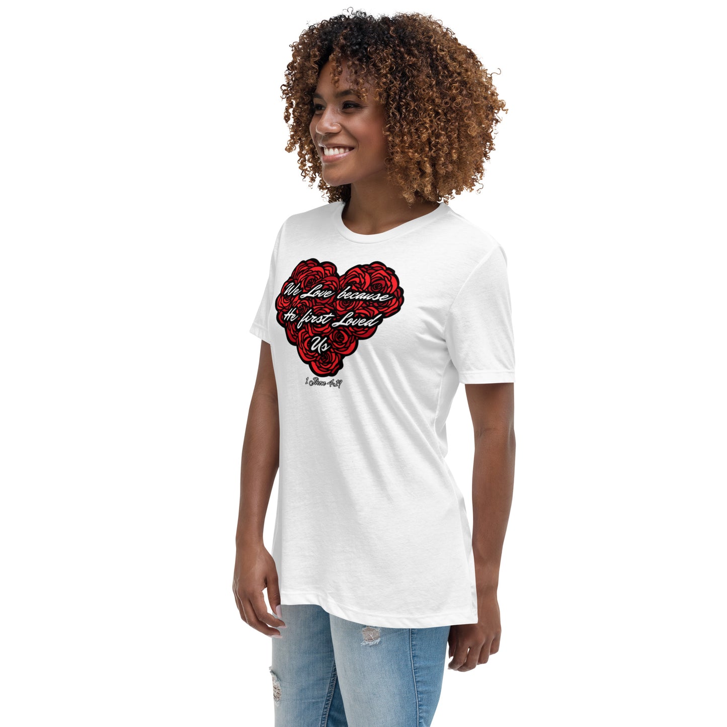 We love because He first loved us Women's Relaxed T-Shirt