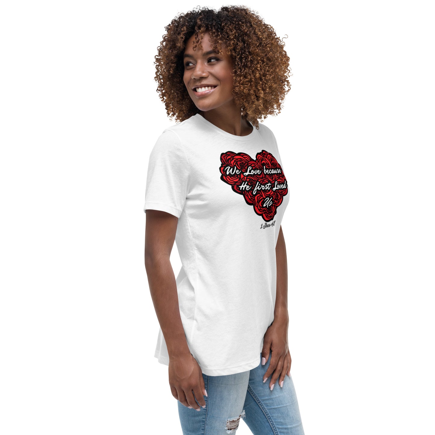 We love because He first loved us Women's Relaxed T-Shirt